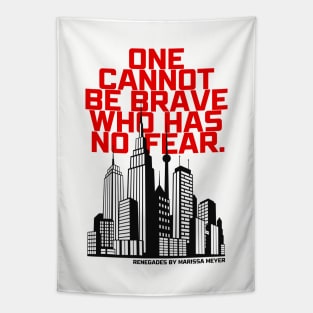 One Cannot Be Brave Who Has No Fear - Renegades by Marissa Meyer Tapestry