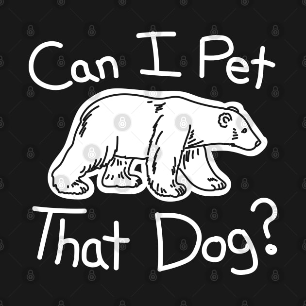 Can I Pet That Dog? Hand Drawn Bear by Barn Shirt USA