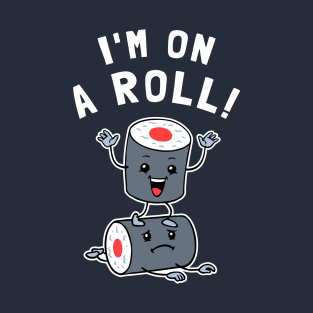 I'm On A Roll T-Shirt