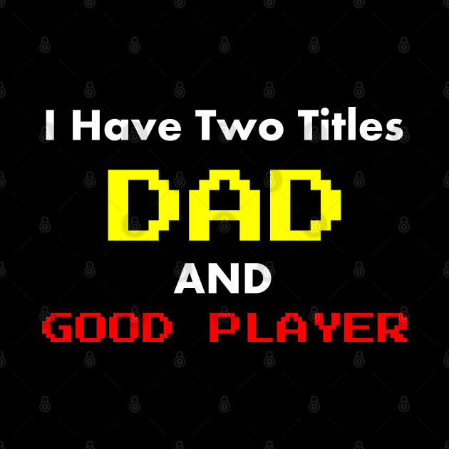 I Have Two Titles Dad and good player by ALLAMDZ