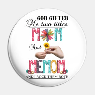 God Gifted Me Two Titles Mom And Memom And I Rock Them Both Wildflowers Valentines Mothers Day Pin