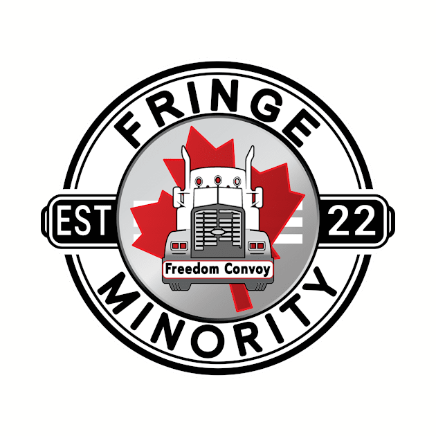 FRINGE MINORITY EST 22 - MANDATES MUST GO - FREEDOM CONVOY 2022 WHITE ROUND BLACK LETTERS by KathyNoNoise