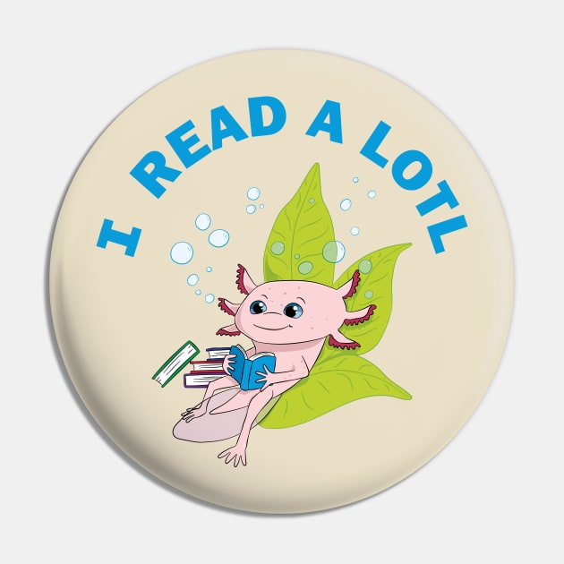 I READ A LOTL - axolotl Pin by Character Alley