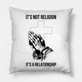 Jesus It's Not Religion It's A Relationship Pillow