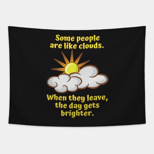 Some People are Like Clouds Tapestry by Rusty-Gate98