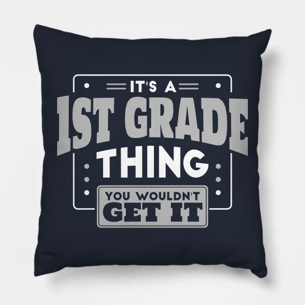 It's a 1st Grade Thing, You Wouldn't Get It // Back to School 1st Grade Pillow by SLAG_Creative