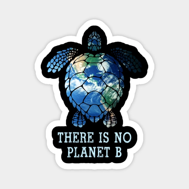 Turtle Shirt There is No Planet B Shirt Gift for Earth DaY Magnet by HouldingAlastairss