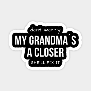 Don´t worry! My grandma´s a Closer, she´ll fix it! Magnet