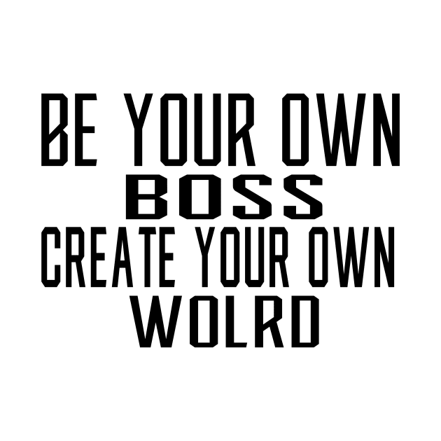 Be Your Own Boss by Prime Quality Designs