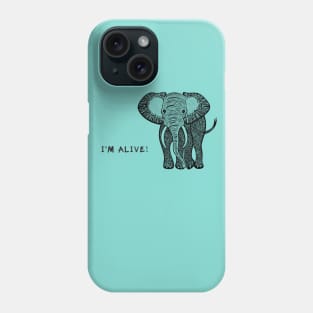 African Elephant - I'm Alive! - environment protection Phone Case