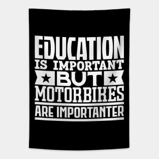 Education is important but motorbikes are importanter Tapestry