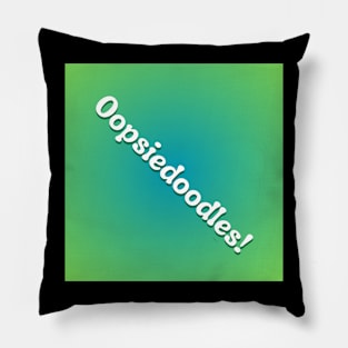 Oopsiedoodles! on green background Pillow