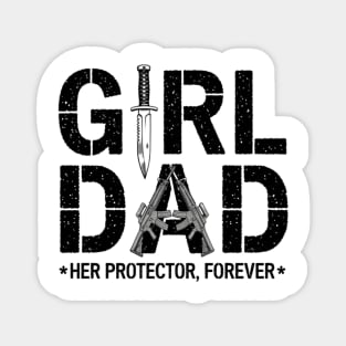 Girl Dad Her Protector Forever Proud Protective Father Magnet