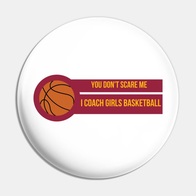 You Don't Scare Me I Coach Girls Basketball Pin by befine01