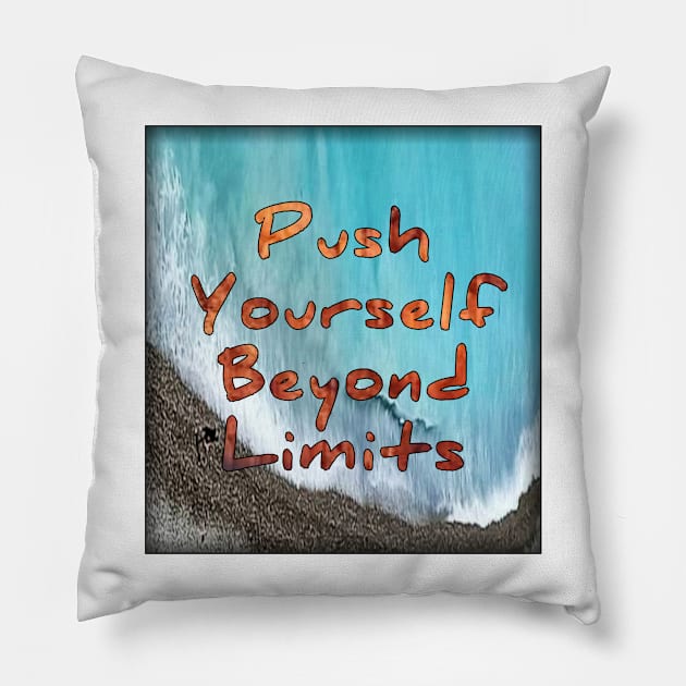 Push your self beyond limits Pillow by Shopoto