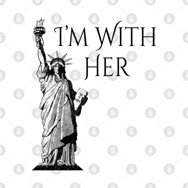 Statue Of Liberty I am With Her by macdonaldcreativestudios