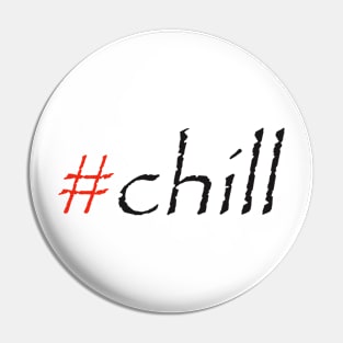 #chill Pin