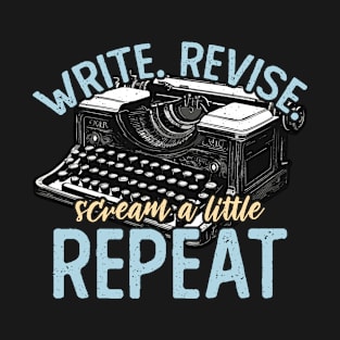 Writing Write Revise Scream A Little Book Writer T-Shirt