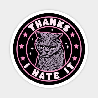 Thanks I Hate It Funny Cat Meowy Retro Vintage - Cat Lovers Magnet