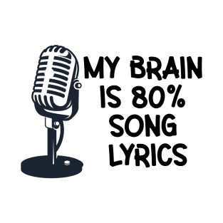 My brain is 80 song lyrics T-Shirt