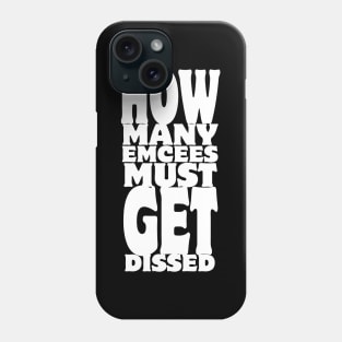 How Many Emcees Must Get Dissed Phone Case