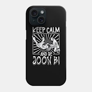 Keep calm and be Joon Bi - Hapkido Phone Case