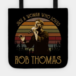 Just a woman who loves Rob Thomas vintage Tote