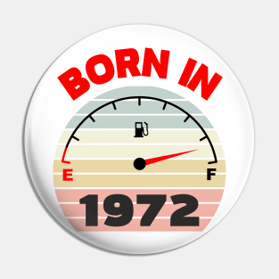 Born / made in 1972, 50 years, 50th birthday gift Pin