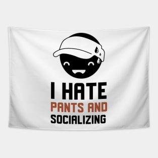 I Hate Pants And Socializing Tapestry