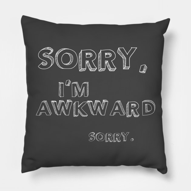 Sorry, I'm Awkward. Sorry. Pillow by Lemon Creek Press