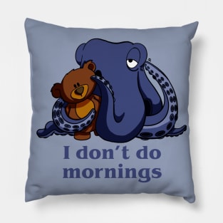 I don't do mornings Pillow