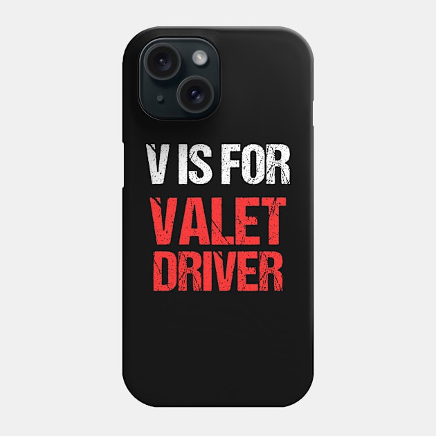 V Is For Valet Driver Funny Valentines day Sayings Gift Idea Phone Case by Pezzolano