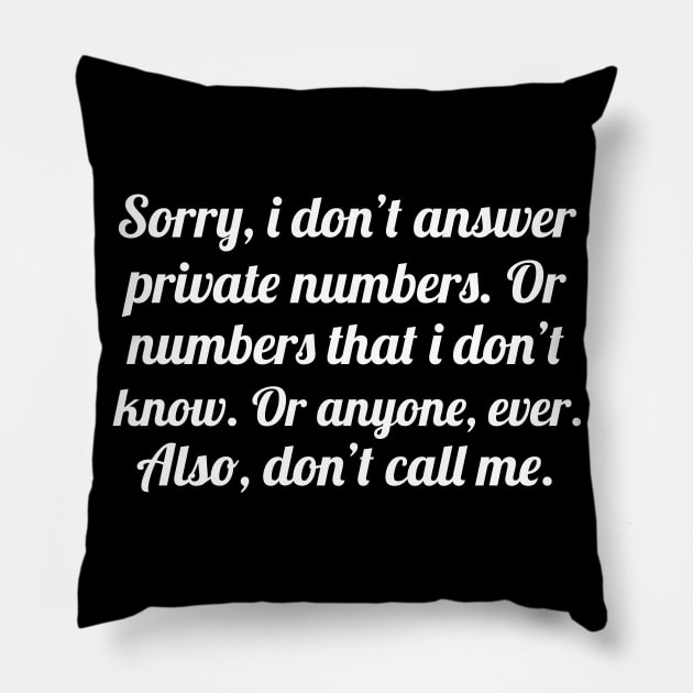 Sorry i don't answer private numbers, funny sayings Pillow by WorkMemes