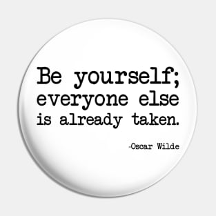 Oscar Wilde - Be yourself; everyone else is already taken Pin