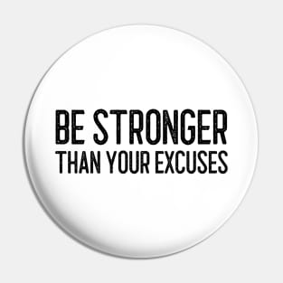 Be Stronger Than Your Excuses - Motivational Words Pin