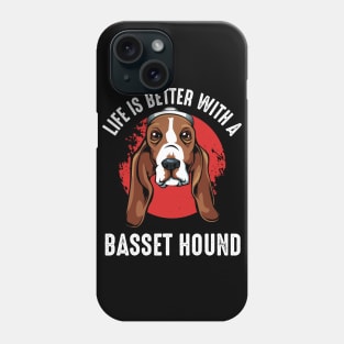 Basset Hound - Life Is Better With A Basset Hound Phone Case