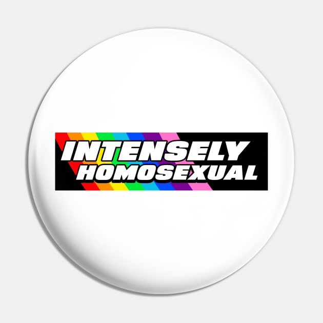 'INTENSELY HOMOSEXUAL' Gay Pride LGBT funny 'bumper sticker style' Tee Pin by LGBwiththeTee