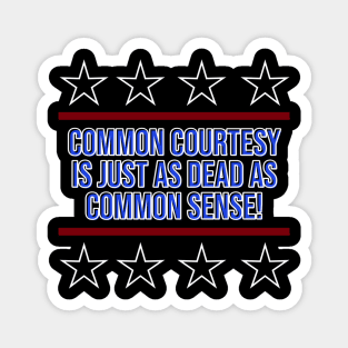 Common Courtesy Is Dead Magnet