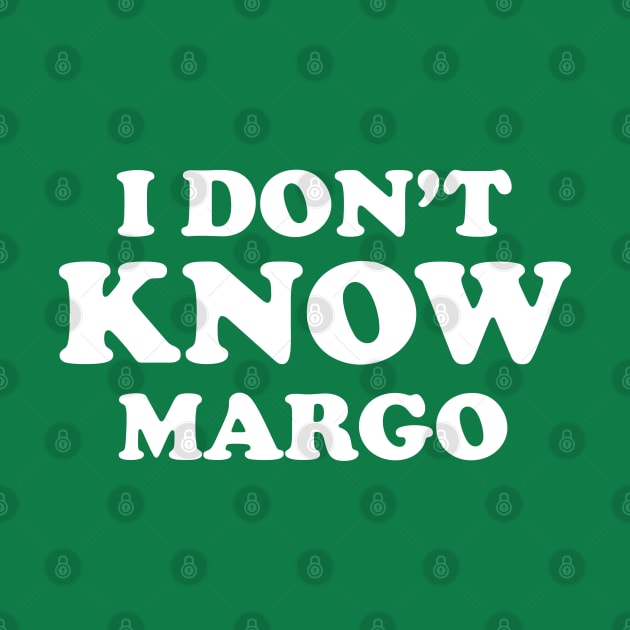 I dont know Margo - Christmas Vacation quote Todd and Margo by KellyDesignCompany