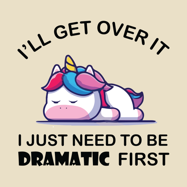 I Just Need To Be Dramatic Unicorn by Stellar21