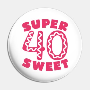 Super Sweet 40 Donut Pin