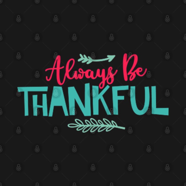 Always be thankful by SAN ART STUDIO 