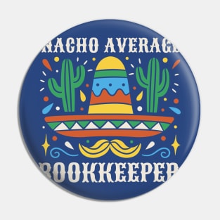 Funny Nacho Average Bookkeeper Pin