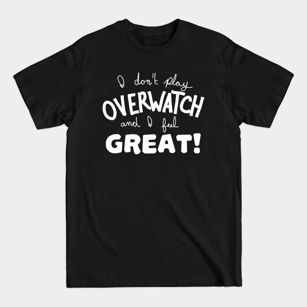 Disover i don't play ow and i feel great (white) - Gamer Birthday Gift - T-Shirt