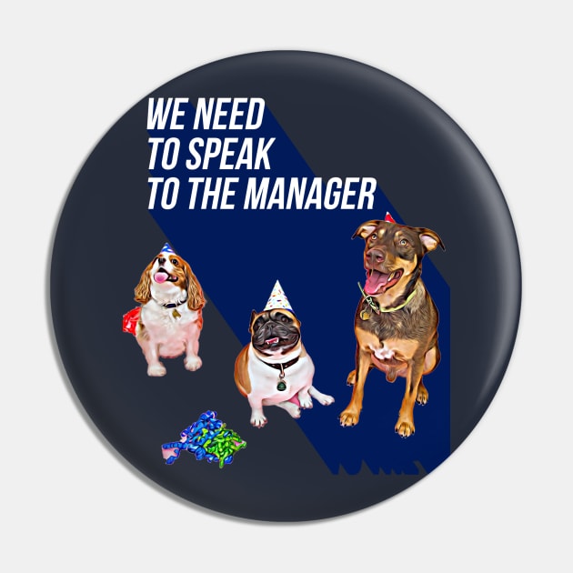 We need to speak to the Manager (3 dogs) Pin by PersianFMts