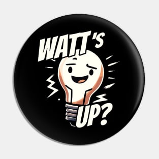Watts up - Whats up - What is going on Light Bulb Pin