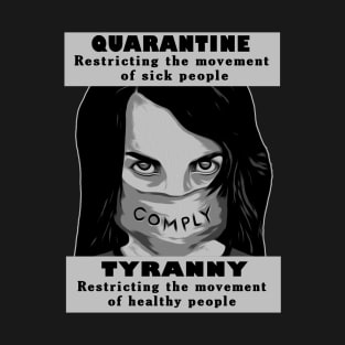 Quarantine The Sick Not The Healthy This Is Tyranny T-Shirt