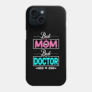 Best Mom Best Doctor, Mothers day Doctor Mom Phone Case