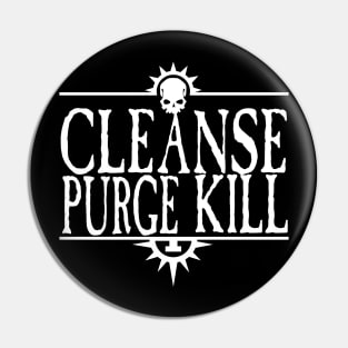 Cleanse Purge Kill White Pin