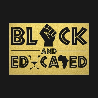 Black and Educated Black History Month T-Shirt